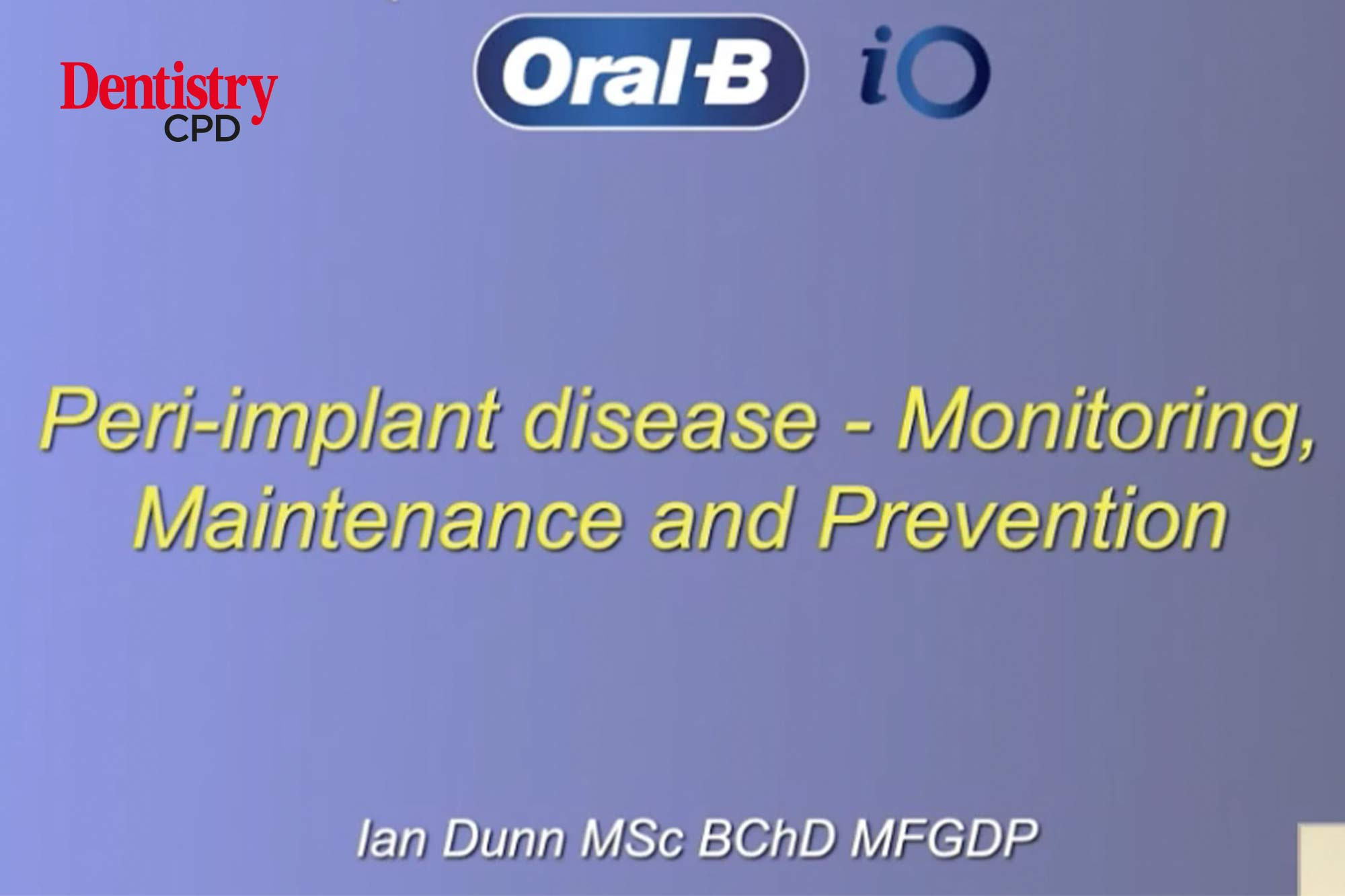 Dentistry CPD Video Periimplant disease monitoring, maintenance and prevention